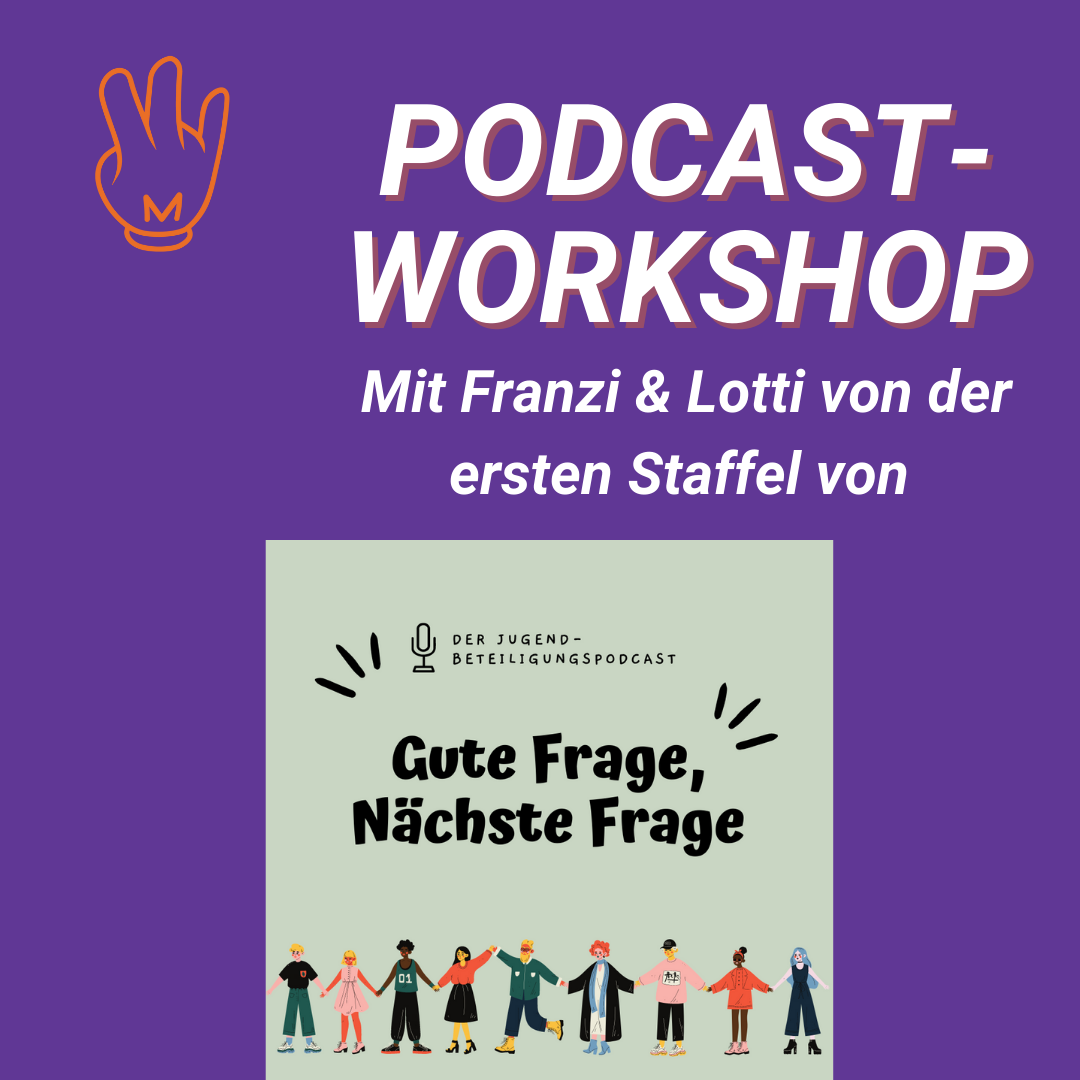 Auf lila Hintergrund ist in weißer Schrift zu lesen: Podcast-Workshop mit Franzi & Lotti von der ersten Staffel von Gute Frage, Nächste Frage, dem Podcast für Jugendbeteiligung.